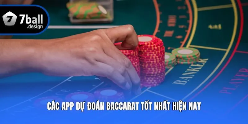 Các app dự đoán Baccarat tốt nhất hiện nay