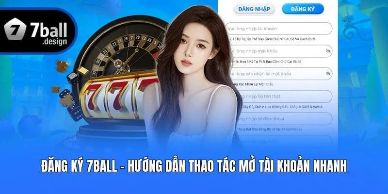 Đăng Ký 7ball - Hướng Dẫn Thao Tác Mở Tài Khoản Nhanh