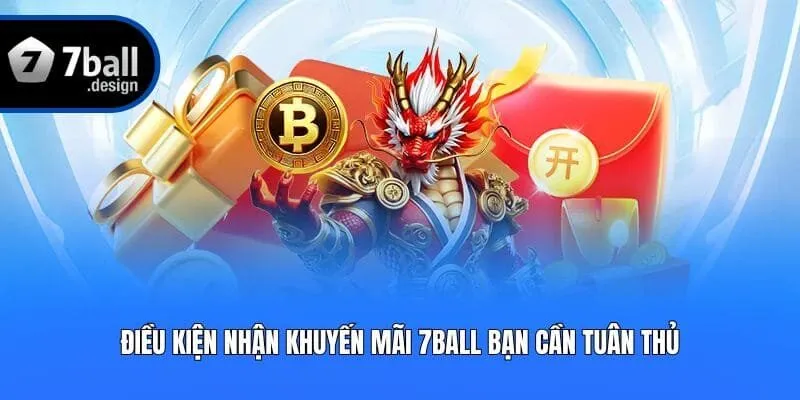 Điều kiện nhận khuyến mãi 7ball bạn cần tuân thủ