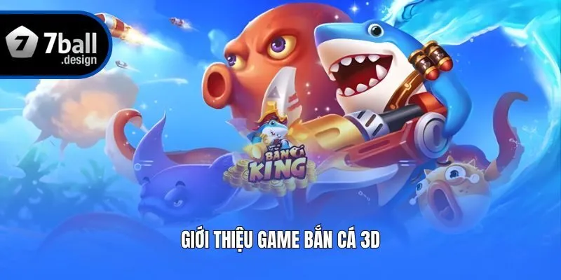 Giới thiệu game bắn cá 3D