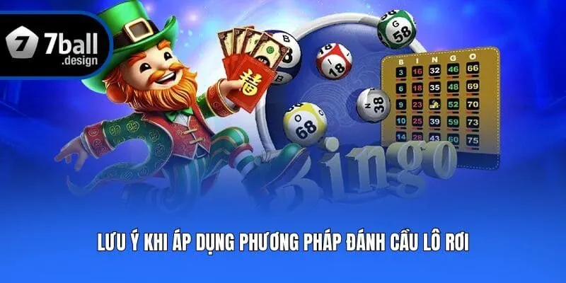Lưu ý khi áp dụng phương pháp đánh cầu lô rơi