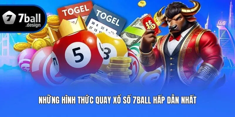 Những hình thức quay xổ số 7ball hấp dẫn nhất