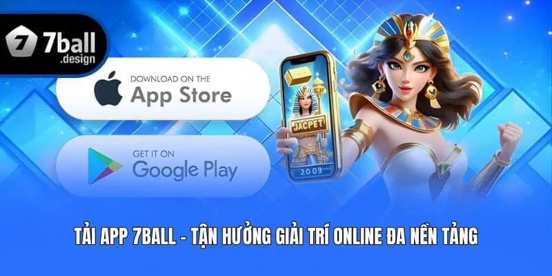 Tải App 7ball - Tận Hưởng Giải Trí Online Đa Nền Tảng