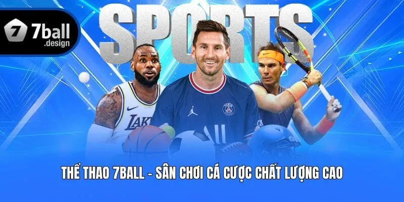 Thể thao 7ball - Sân chơi cá cược chất lượng cao