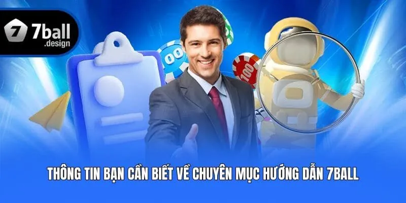 Thông tin bạn cần biết về chuyên mục hướng dẫn 7ball